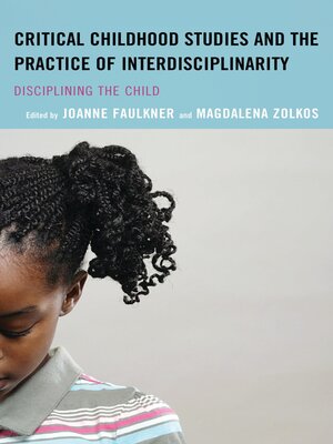 cover image of Critical Childhood Studies and the Practice of Interdisciplinarity